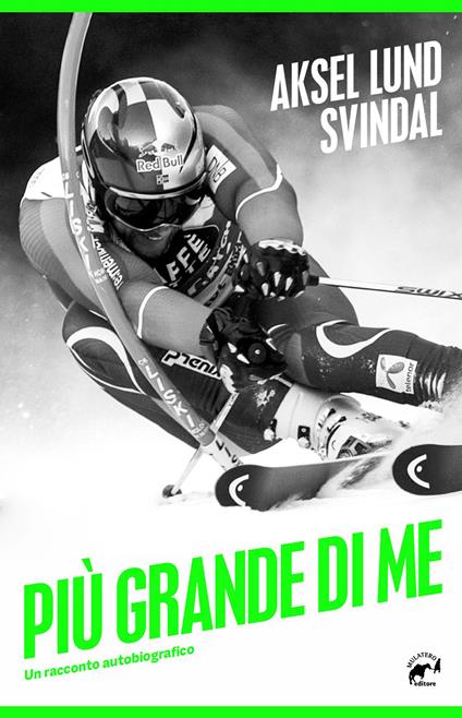 Più grande di me. Un racconto autobiografico - Aksel Lund Svindal,Torbjørn Ekelund - copertina