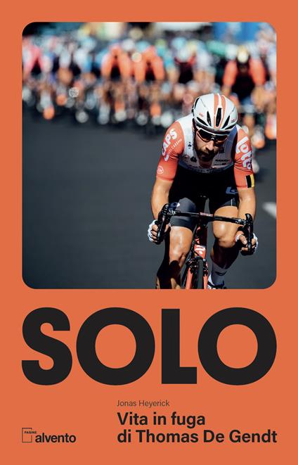 Solo. Vita in fuga di Thomas De Gendt - Jonas Heyerick - copertina