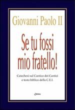 Se tu fossi mio fratello! Catechesi sul Cantico dei Cantici e testo biblico della CEI