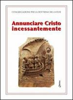 Annunciare Cristo incessantemente