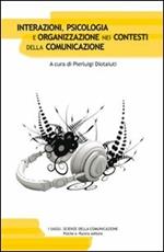 Interazioni, psicologia e organizzazione nei contesti della comunicazione