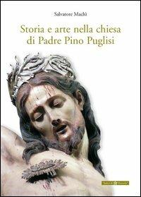 Storia e arte nella chiesa di padre Pino Puglisi - Salvatore Machì - copertina