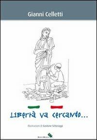 Libertà va cercando... - Gianni Celletti - copertina