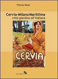 Cervia - Milano Marittima. Città giardino all'italiana - Thomas Melai -  Libro - Edizioni Moderna - | Feltrinelli