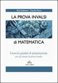 La prova INVALSI di matematica. Esercizi guidati di preparazione. Per la Scuola media - Rita Gobattoni,Claudio Pacini - copertina