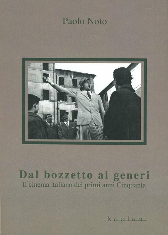 Dal bozzetto ai generi. Il cinema italiano dei primi anni Cinquanta - Paolo Noto - copertina