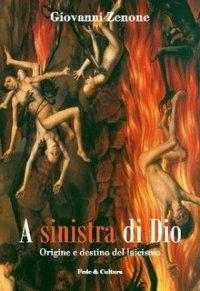 A sinistra di Dio. Origine e destino del laicismo - Giovanni Zenone - copertina