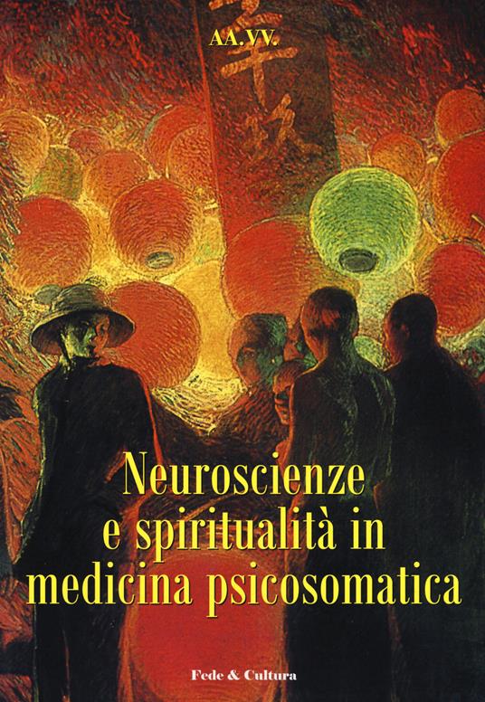 Neuroscienze e spiritualità in medicina psicosomatica. Atti del convegno (Verona, 28 novembre 2008) - copertina