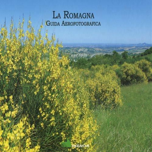 La Romagna. Guida aerofotografica. Ediz. illustrata - Arturo Colamussi,Sandro Bassi - copertina