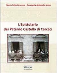 L' epistolario dei Paternò castello di Carcaci. Cultura moda e società cosmopolita del Novecento - Maria Sofia Sicurezza,Rosangela Antonella Spina - copertina