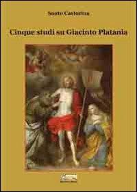 Cinque studi su Giacinto Platania - Santo Castorina - copertina