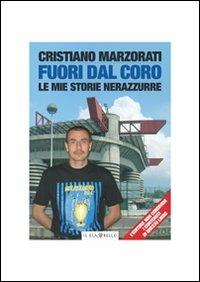 Fuori dal coro. Le mie storie nerazzurre - Cristiano Marzorati - copertina