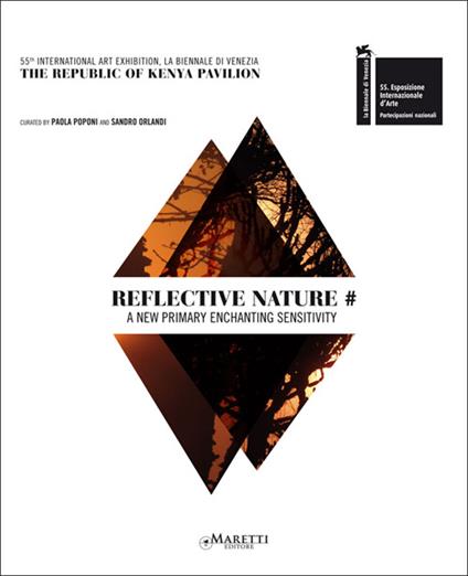 Reflective nature. 55th International art exhibition, la Biennale di Venezia. The Republic of Kenya Pavillion. Ediz. italiana e inglese - Paolo Mozzo,M. Paola Poponi,Sandro Orlandi - copertina