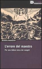 L' errore del maestro. Per una lettura laica dei Vangeli