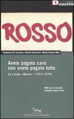 Avete pagato caro non avete pagato tutto. La rivista «Rosso» (1973-1979). Con DVD-ROM