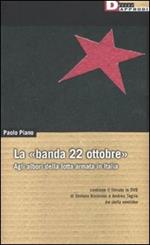 La «banda 22 ottobre». Agli albori della lotta armata. Con DVD