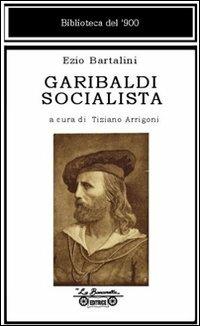 Garibaldi socialista - Ezio Bartalini - copertina