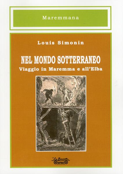 Nel mondo sotterraneo, viaggio in Maremma e all'Elba - Louis Simonin - copertina