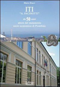 ITI «A. Pacinotti», da 50 anni attore del mutamento socio-economico di Piombino - Marco Bracci - copertina