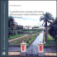 La pianificazione strategica del sistema delle aree gioco urbane nell'area vesuviana - Emma Buondonno - copertina