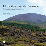 Flora illustrata del Vesuvio. Storia, paesaggi, vegetazione