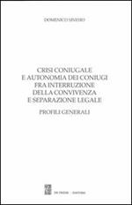 Crisi coniugale e autonomia dei coniugi fra interruzione della convivenza e separazione legale. Profili generali