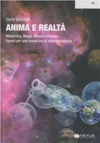 Anima e realtà. Metafisica, magia, ricerca interiore. Spunti per una nuova era di consapevolezza - Carlo Dorofatti - copertina