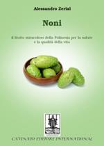 Noni. Il frutto miracoloso della Polinesia per la salute e la qualità della vita