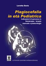 Plagiocefalia in età pediatrica. Indicazioni di percorso in fisioterapia-terapia manuale e posturologia