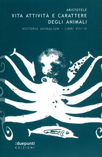 Vita, attività e carattere degli animali. Historia animalium. Libri VIII e IX - Aristotele - copertina