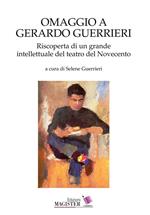 Omaggio a Gerardo Guerrieri. Riscoperta di un grande intellettuale del teatro del Novecento