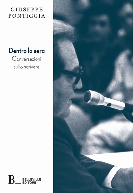 Dentro la sera. Conversazioni sullo scrivere - Giuseppe Pontiggia - copertina