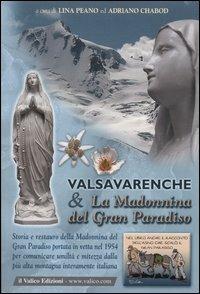 Valsavarenche e la Madonnina del Gran Paradiso. Storia e restauro della Madonnina del Gran Paradiso portata in vetta nel 1954 per comunicare umiltà e mitezza... - copertina