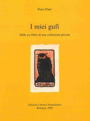 I miei gufi. Mille ex-libris di una collezione privata - Piero Piani - copertina