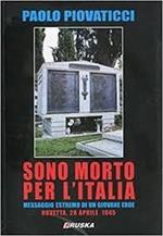 Sono morto per l'Italia. Messaggio estremo di un giovane eroe