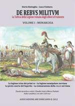 De rebus militum. La tattica della legione romana dagli albori al tramonto. Vol. 1: Monarchia