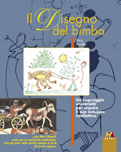 Il disegno del bimbo. Un linguaggio universale per seguire il suo sviluppo intellettivo - Vico Avalle - copertina