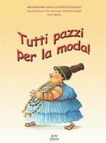 Tutti pazzi per la moda!