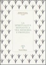 La spiritualità monastica tra memoria e profezia