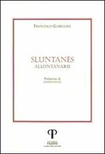 Sluntanès (Allontanarsi)