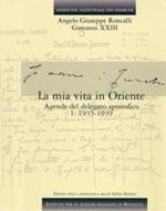 Edizione nazionale dei diari di Angelo Giuseppe Roncalli - Giovanni XXIII. La mia vita in Oriente. Vol. 4/1: La mia vita in Oriente. Agende del delegato apostolico. 1935-1939