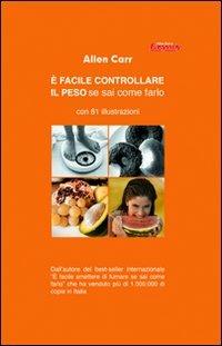 È facile controllare il peso se sai come farlo - Allen Carr - copertina