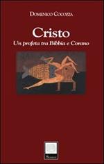 Cristo. Un profeta tra Bibbia e Corano