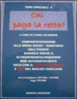 Chi paga la retta. Compartecipazione alla spesa socio-sanitaria dell'uutente disabile grave o ultrasessantacinquenne non autosufficiente...