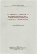 Au-delà de l'arabe standard moyen arabe et arabe mixte dans les sources medievales, modernes et contemporaines