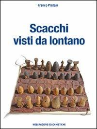 Scacchi visti da lontano. Ediz. illustrata - Franco Pratesi - copertina