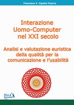 L' interazione uomo-computer nel XXI secolo: analisi e valutazione euristica della qualità per la comunicazione e l'usabilità