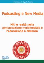 Podcasting e new media: miti e realtà nella comunicazione multimediale e l'educazione a distanza