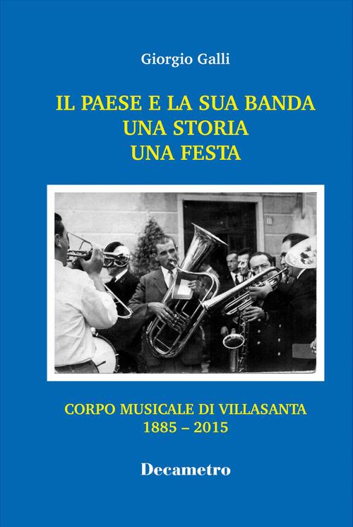 Il paese e la sua banda. Una storia una festa - Giorgio Galli - copertina