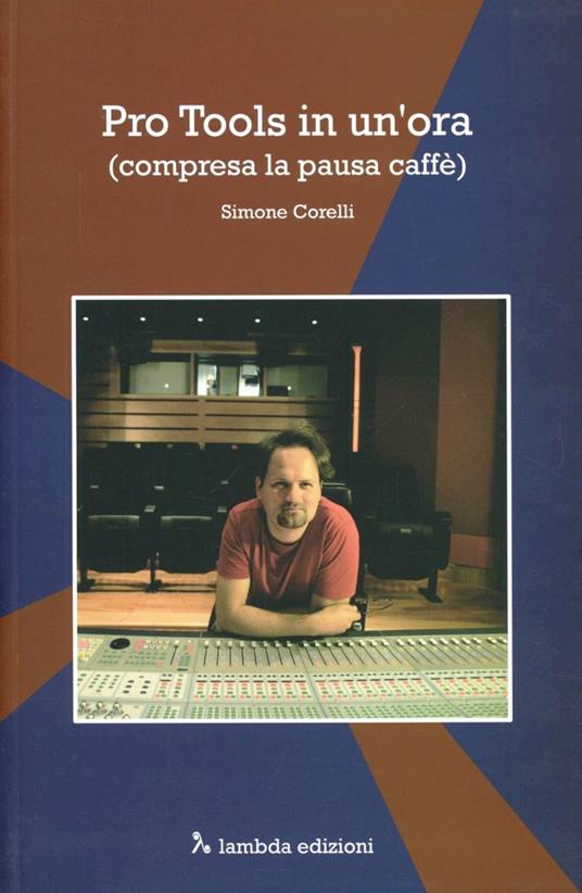 Pro tools in un'ora (compresa la pausa caffè) - Simone Corelli - copertina